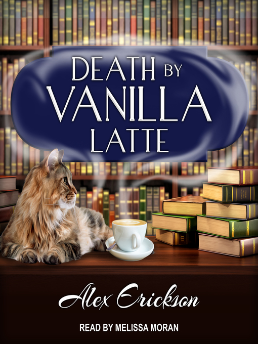 Title details for Death by Vanilla Latte by Alex Erickson - Available